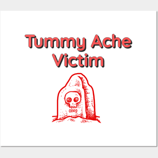 Tummy Ache Victim Posters and Art